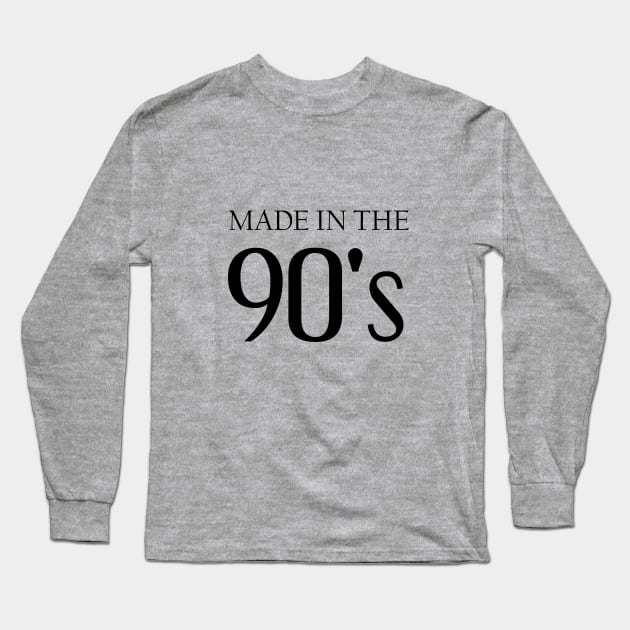 Made in the 90's Long Sleeve T-Shirt by cypryanus